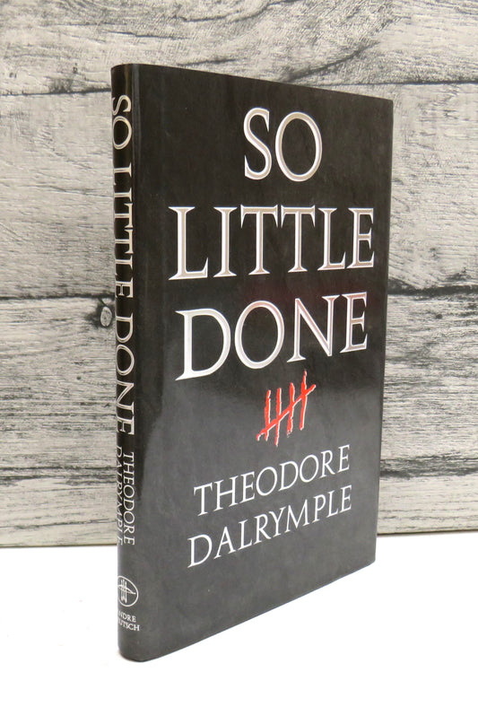 So Little Done A Testament Of A Serial Killer By Theodore Dalrymple 1995