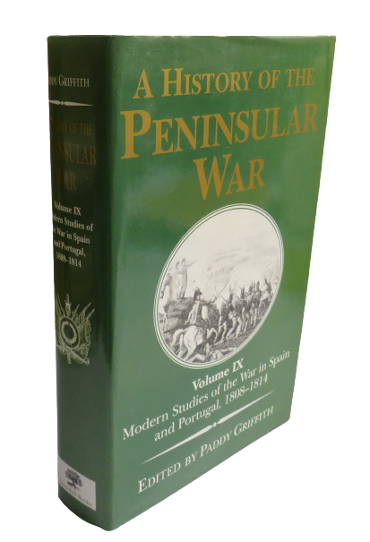 A History of the Peninsular War Volume IX Modern Studies of the War in Spain and Portugal 1808-1814 edited by Paddy Griffith