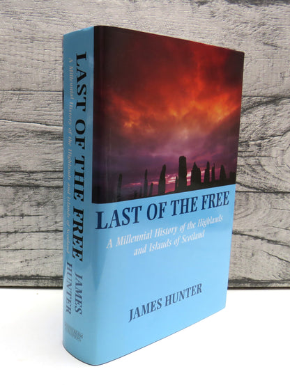 Last Of The Free A Millennial History of the Highlands and Islands of Scotland By James Hunter 1999 book front cover