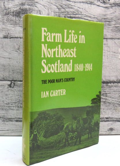 Farmlife In Northeast Scotland 1840-1914 The Poor Man's Country By Ian Carter 1979 book front cover
