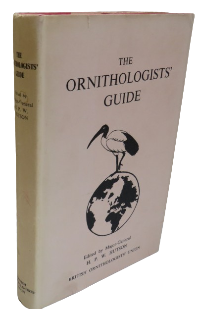 The Ornithologists Guide Especially For Overseas Edited by Major General H.P. W. Hutson