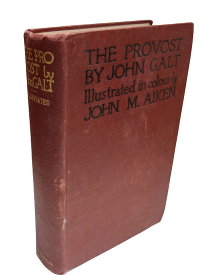 The Provost By John Galt Illustrated In Colour By John M.Aiken 1913 book front cover