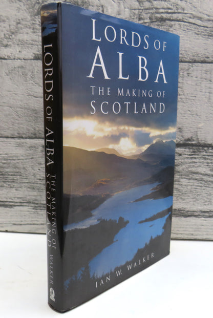 Lords of Alba, The Making of Scotland by Ian W. Walker (Scottish History Book, 2006) book front cover