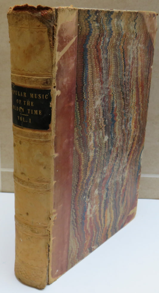 Popular Music of the Olden Time; A Collection of Ancient Songs, Ballads and Dance Tunes Illustrative of the National Music of England by W. Chappell Vol I