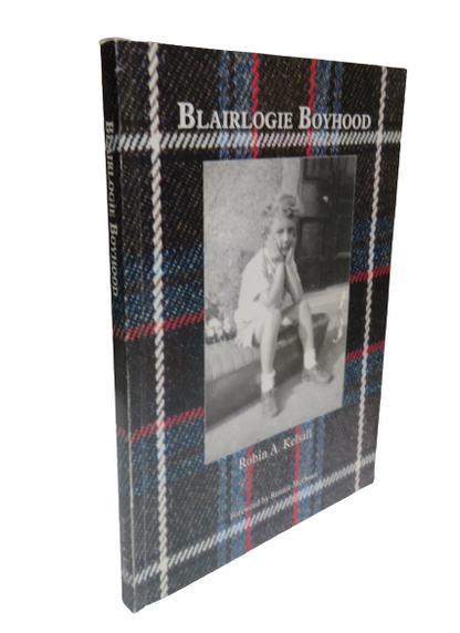 Blairlogie Boyhood By Robin A. Kelsall 1999 Author Signed book front cover