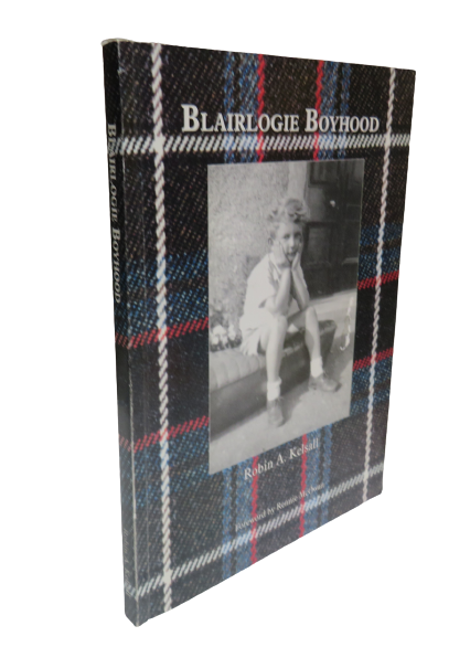 Blairlogie Boyhood By Robin A. Kelsall 1999 Author Signed