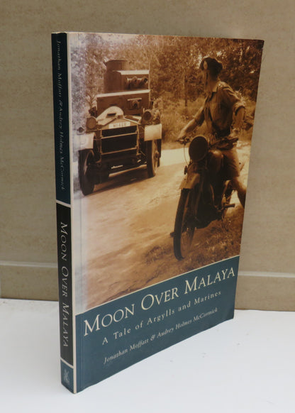 Moon Over Malaya A Tale of Argylls and Marines By Jonathan Moffatt & Audrey Holmes McCormick 2002 book image 2