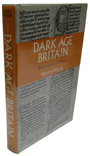 Dark Age Britain Some Sources of History By Henry Marsh 1970 book front cover