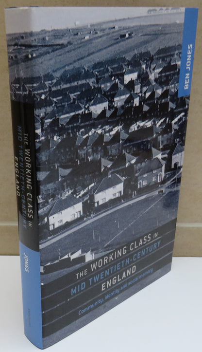 The Working Class In Mid-Twentieth Century England Community, Identity and Social Memory By Ben Jone book image 2