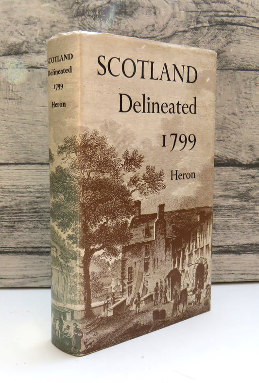 Scotland Delineated By R. Heron 1975 Facsimile of the Edinburgh Edition of 1799