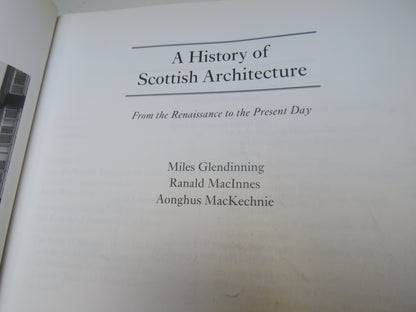 A History of Scottish Architecture From The Renaissance To The Present Day By Miles Glendinning, Ranald MacInnes, Aonghus MacKechnie 1996