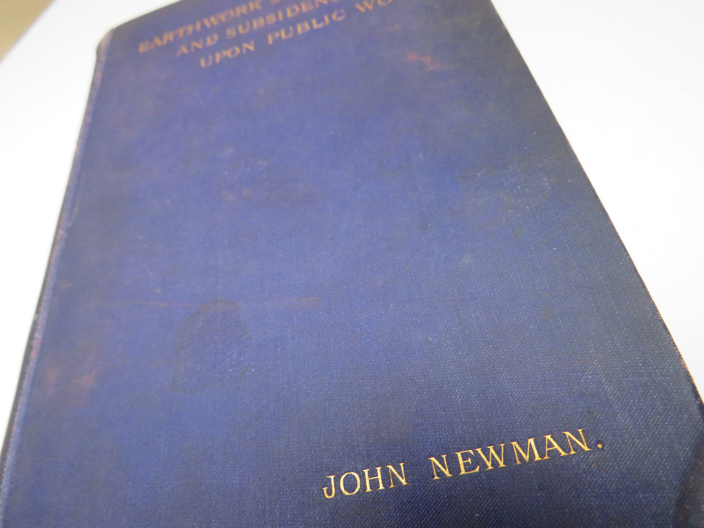 Earthwork Slips and Subsidences Upon Public Works by John Newman 1890