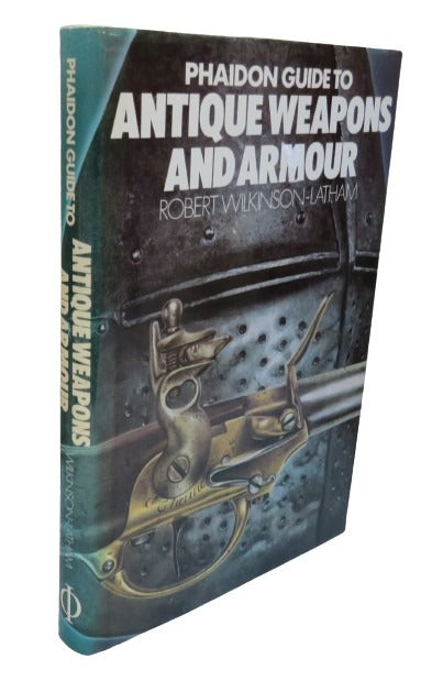 Phaidon Guide to Antique Weapons and Armour by Robert Wilkinson-Latham, 1981 book front cover