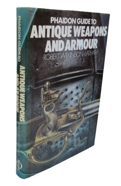 Phaidon Guide to Antique Weapons and Armour by Robert Wilkinson-Latham, 1981