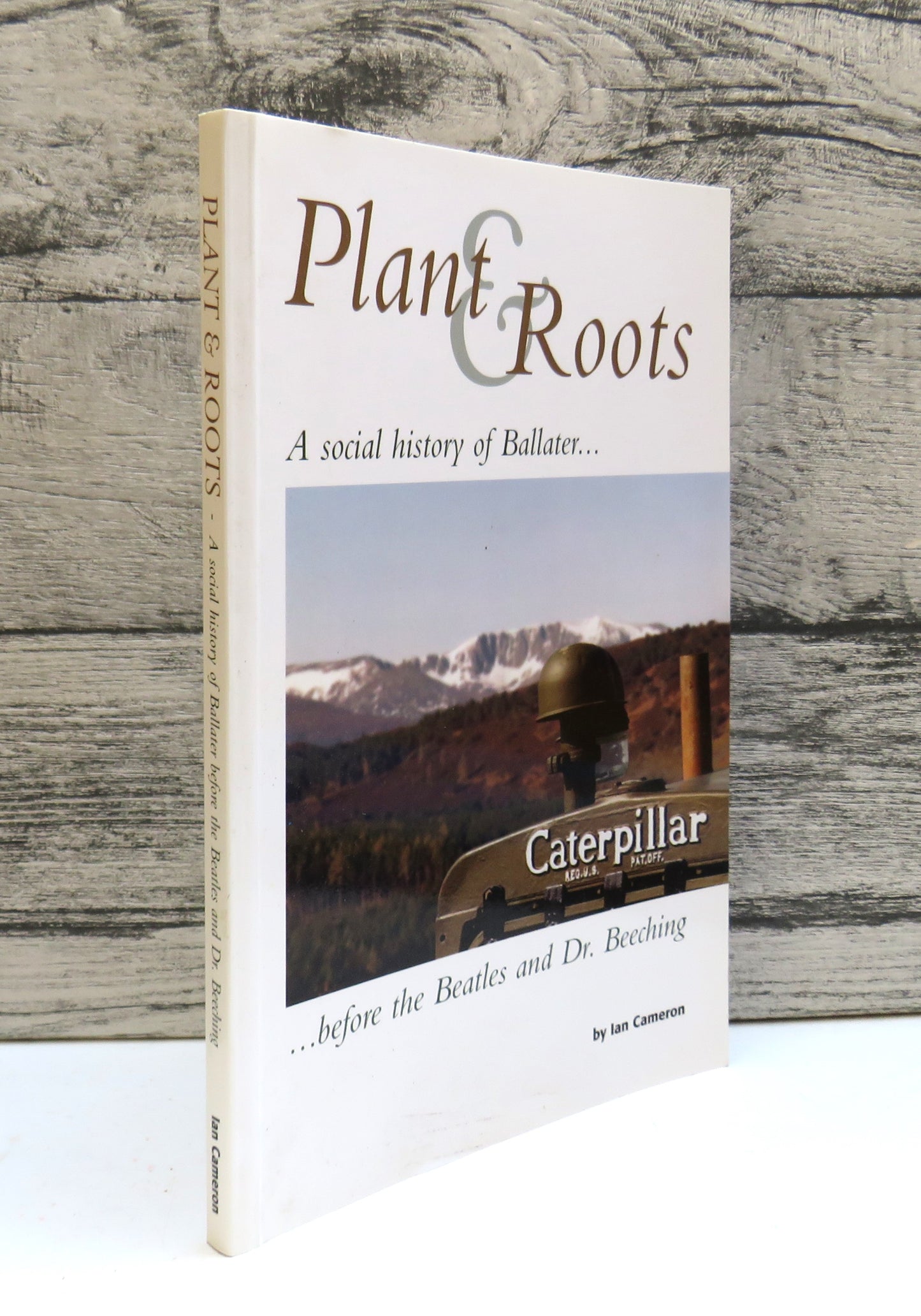 Plant & Roots A Social History of Ballater By Ian Cameron 2008