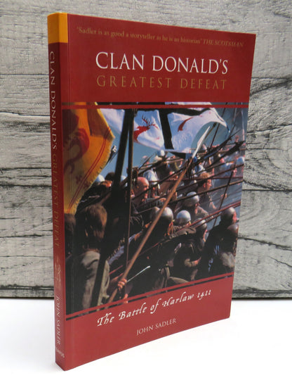 Clan Donald's Greatest Defeat, The Battle of Harlaw 1411 by John Sadler, 2005 book front cover