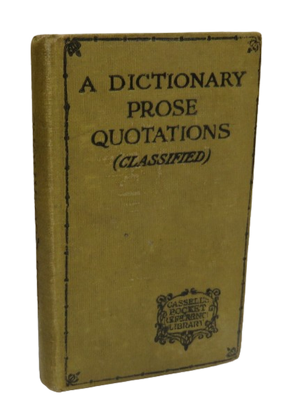 Prose Quotations Classified Under Subject Headings, and Fully Indexed By W. Gurney Benham book front cover