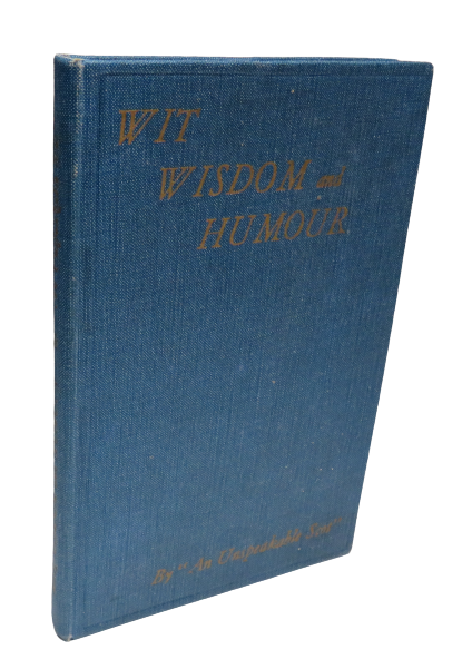 Wit, Wisdom and Humour A Collection Plagiarised and Original By "An Unspeakable Scot" 1937 book front cover