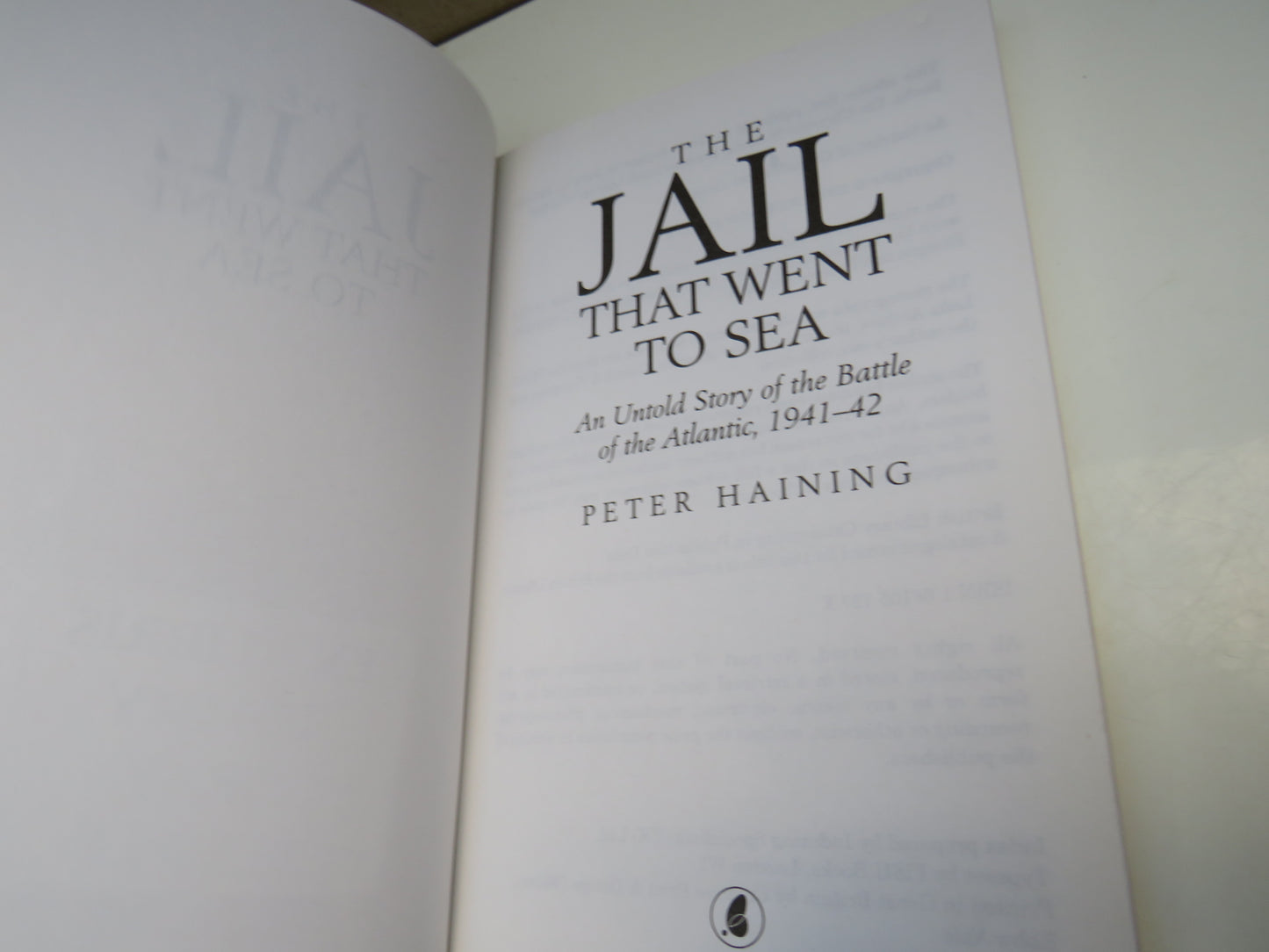 The Jail That Went To Sea, An Untold Story of the Battle of the Atlantic 1941-42, by Peter Haining, 2004