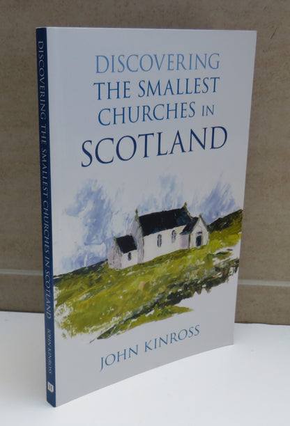 Discovering The Smallest Churches in Scotland by John Kinross, 2010 book image 2