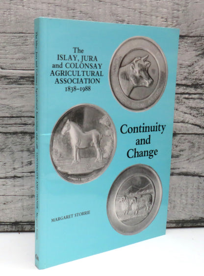 Continuity and Change The Islay, Jura and Colonsay Agricultural Association 1838-1988 By Margaret St book front cover