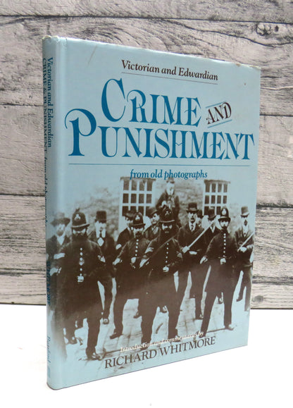 Victorian and Edwardian Crime and Punishment from Old Photographs by Richard Whitmore (History Book, book front cover