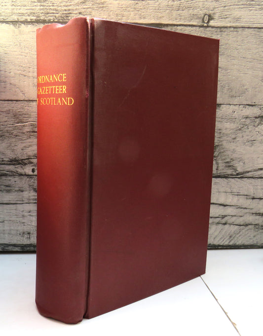 Ordnance Gazetteer of Scotland A Graphic and Accurate Description of Every Place In Scotland Edited By Francis H. Groome 1901
