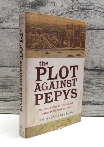 The Plot Against Pepys, The Untold Story of Espionage and Intrigue in the Tower of London by James & book front cover