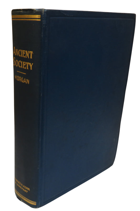 Ancient Society Or Researches In The Lines of Human Progress From Savagery Through Barbarism To Civilization By Lewis H. Morgan