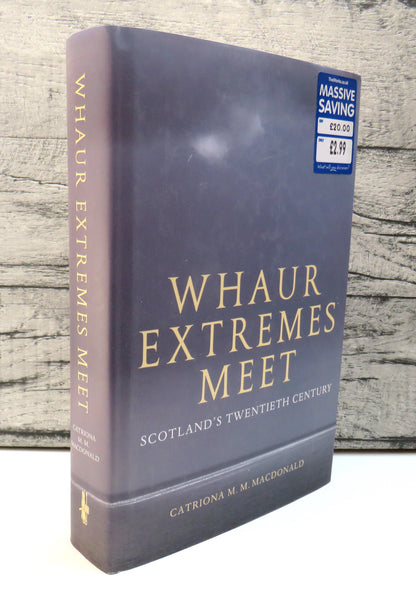 Whaur Extremes Meet Scotland's Twentieth Century By Catriona M.M. MacDonald 2009 book front cover