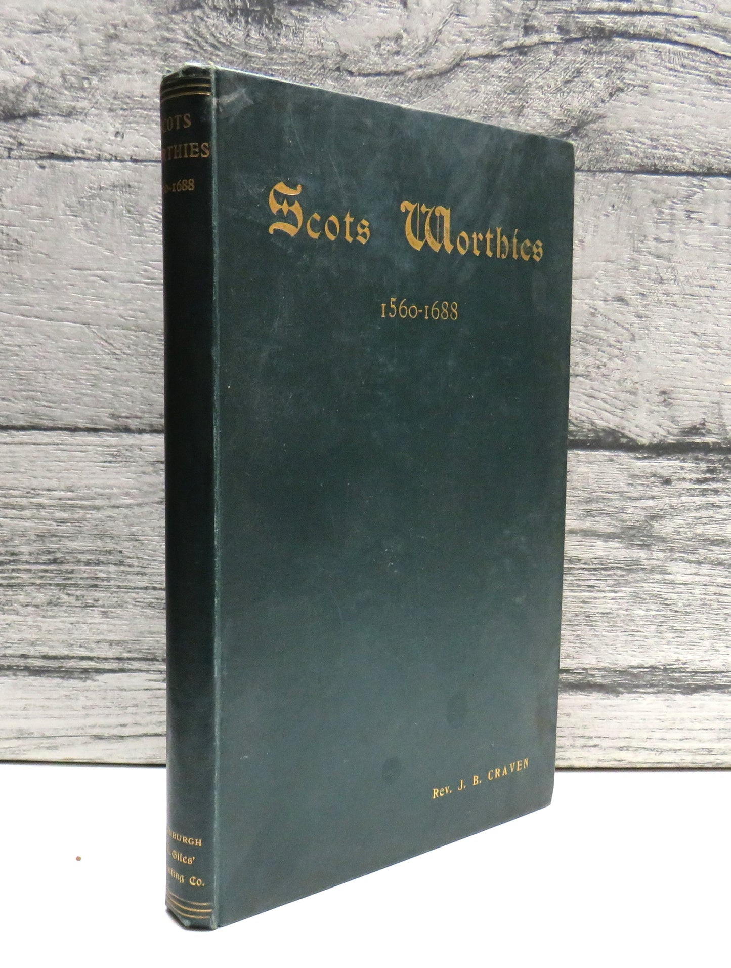 Scots Worthies 1560-1688 Thirty-Five Sketches By Rev. J. B. Craven 1894