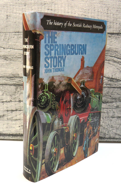 The Springburn Story The History Of The Scottish Railway Metropolis By John Thomas 1974 book front cover