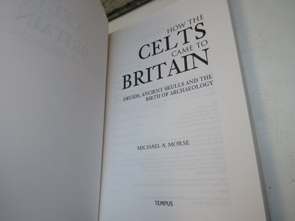 How The Celts Came To Britain Druids, Ancient Skulls and The Birth of Archaeology By Michael A. Mors book image 4