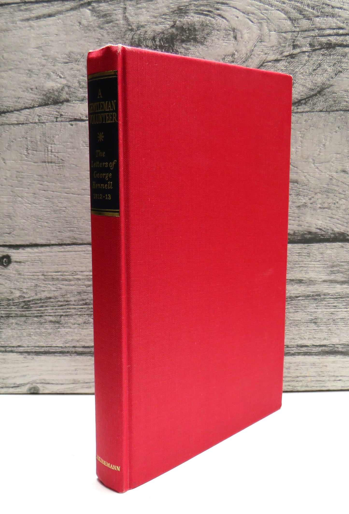 A Gentleman Volunteer The Letters of George Hennell From The Peninsular War 1812-1813 Edited By Michael Glover 1979