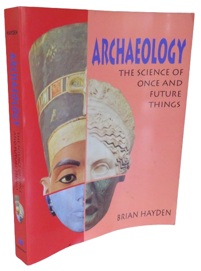 Archaeology The Science of Once and Future Things By Brian Hayden 1993 book front cover
