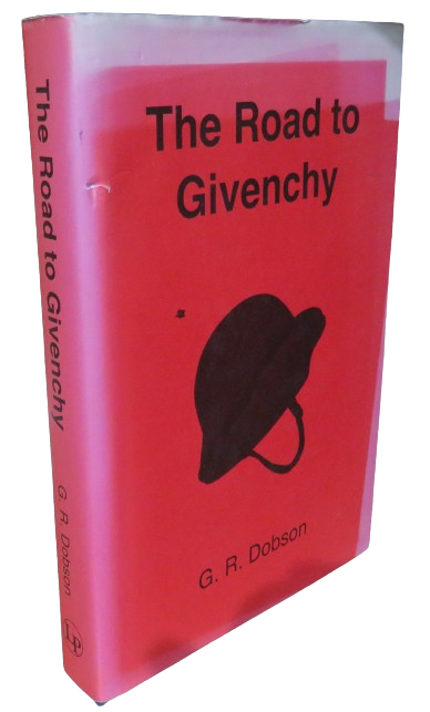 The Road To Givenchy By G.R. Dobson No 116 of 400 Copies book front cover