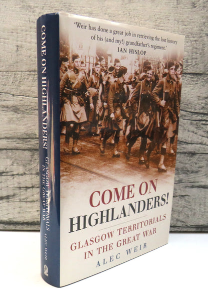 Come On Highlanders Glasgow Territorials In The Great War By Alec Weir 2005 book front cover