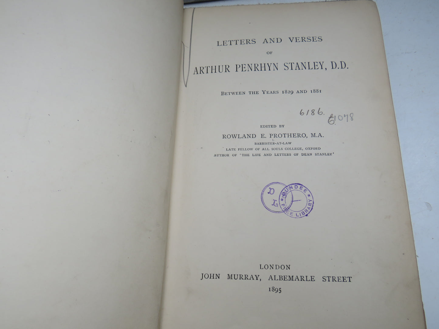 Letters and Verses of Arthur Penrhyn Stanley Between The Years 1829 and 1881 Edited By Rowland E. Prothero 1895