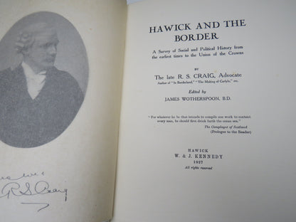 Hawick and The Border A Survey of Social and Political History From The Earliest Times To The Union of the Crowns By The Late R.S. Craig Advocate 1927