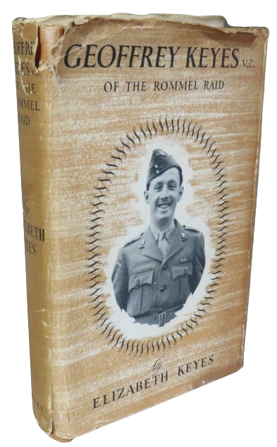 Geoffrey Keyes V.C., M.C., Croix De Guerre Royal Scots Greys Lieut.-Colonel 11th Scottish Commando by Elizabeth Keyes 1956 1st Edition