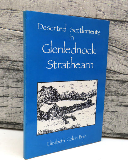 Deserted Settlements In Glenlednock Strathearn By Elizabeth Colvin Bain book front cover
