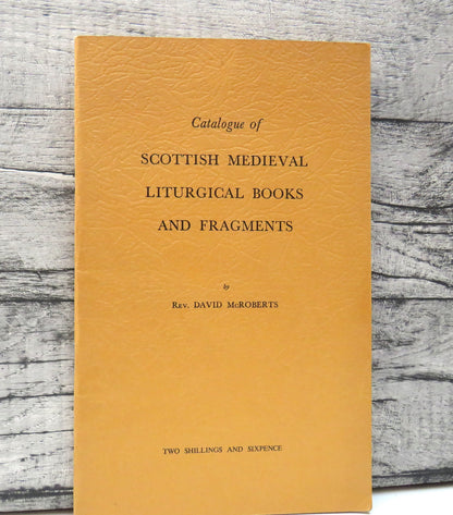 Catalogue Of Scottish Medieval Liturgical Books and Fragments By Rev. David McRoberts 1953 book front cover