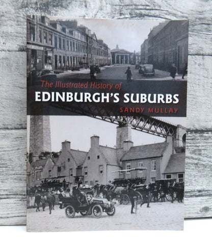 The Illustrated History of Edinburgh's Suburbs by Sandy Mullay (Scottish History Book, 2002) book front cover