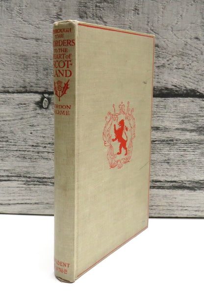 Through The Borders To The Heart of Scotland By Gordon Home 1924