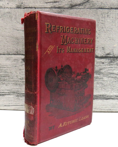 Refrigerating Machinery Its Principles and Management By A. Ritchie Leask 1907