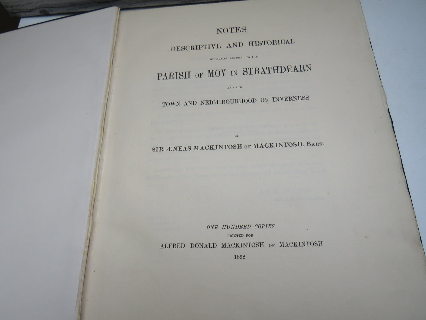 Notes Descriptive and Historical Principally Relating To The Parish of Moy In Strathdearn and The Town and Neighbourhood of Inverness By Sir Aeneas Mackintosh 1892