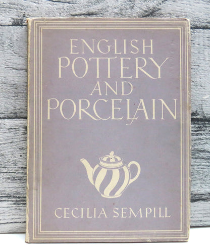 English Pottery and Porcelain by Cecilia Sempill (Antiques Reference Book, 1945) book front cover