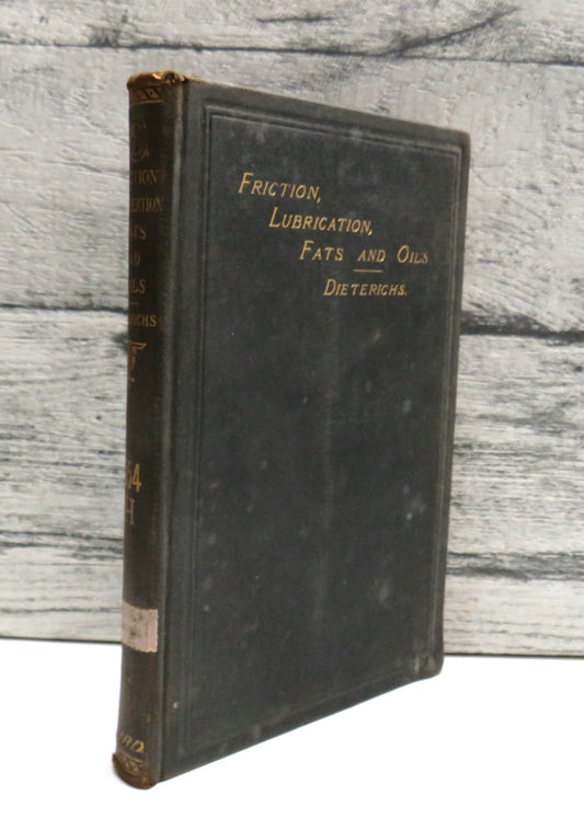 A Practical Treatise On Friction, Lubrication, Fats and Oils By Emil F. Dieterichs 1906