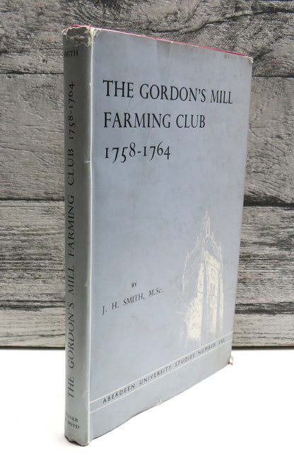 The Gordon's Mill Farming Club 1758-1764 By J.H. Smith 1962 book front cover