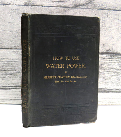 How To Use Water Power By Herbert Chatley 1907
